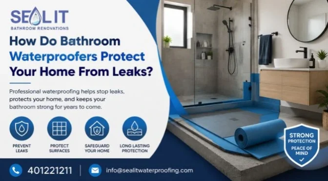 How Do Bathroom Waterproofers Protect Your Home From Leaks