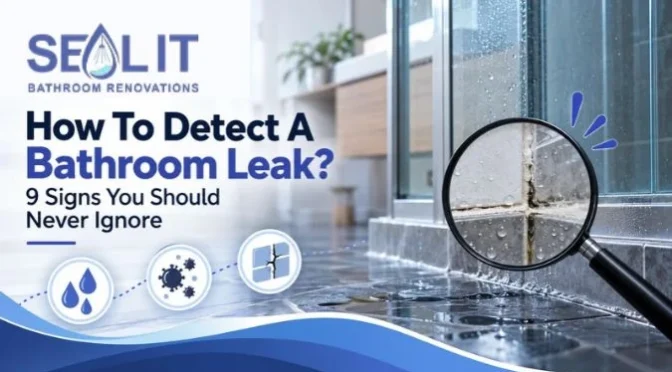 How To Detect A Bathroom Leak_ 9 Signs You Should Never Ignore